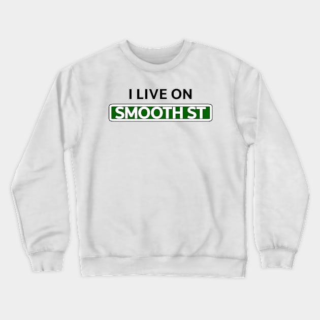 I live on Smooth St Crewneck Sweatshirt by Mookle